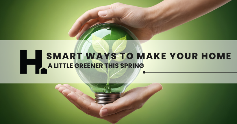 Smart Ways to Make Your Home a Little Greener This Spring